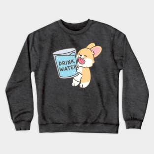 Drink Water Corgi Crewneck Sweatshirt